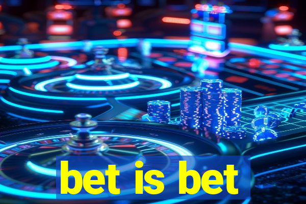 bet is bet