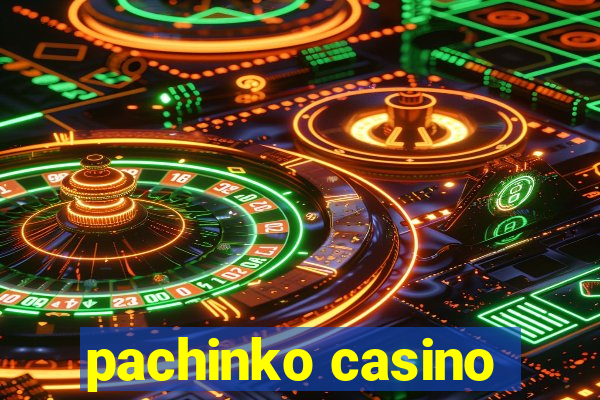 pachinko casino