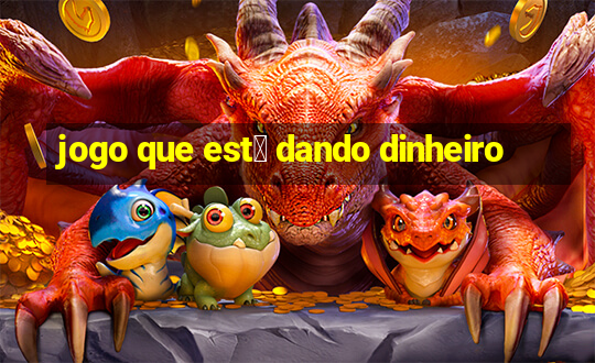 jogo que est谩 dando dinheiro