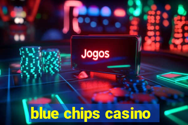 blue chips casino