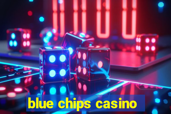 blue chips casino