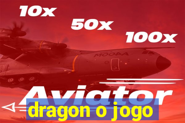 dragon o jogo