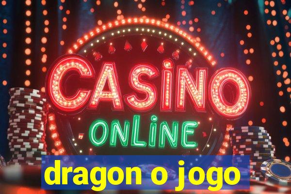 dragon o jogo