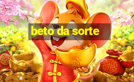 beto da sorte