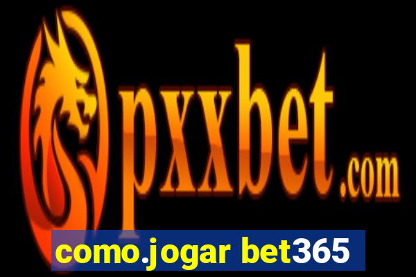 como.jogar bet365