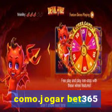 como.jogar bet365