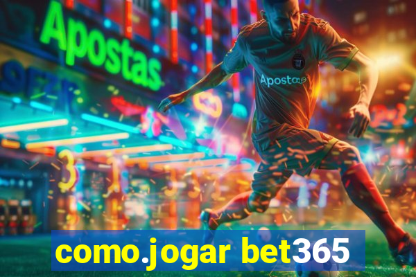 como.jogar bet365