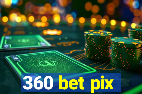 360 bet pix