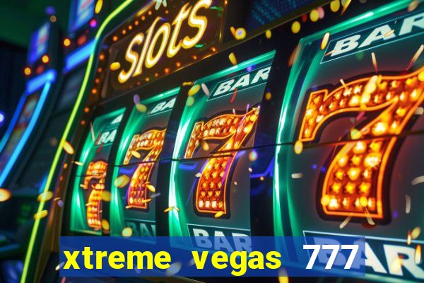 xtreme vegas 777 classic slots