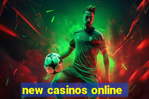 new casinos online