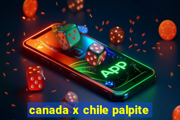 canada x chile palpite