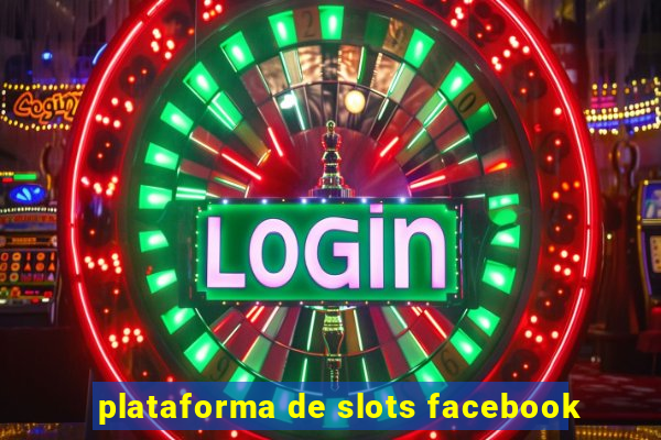 plataforma de slots facebook