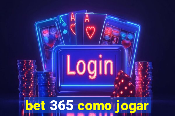 bet 365 como jogar