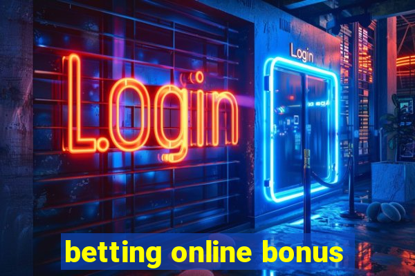 betting online bonus