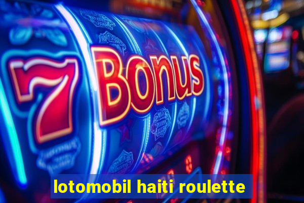 lotomobil haiti roulette