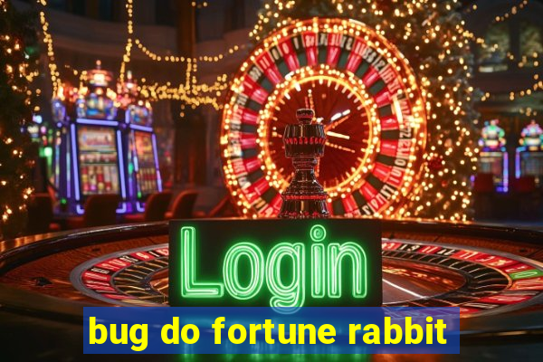 bug do fortune rabbit