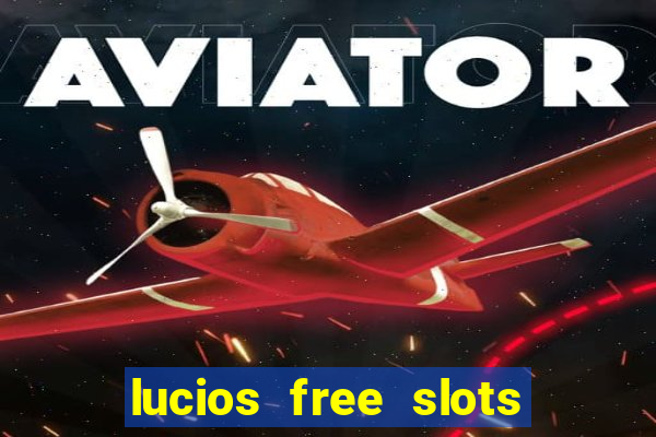 lucios free slots games free offline