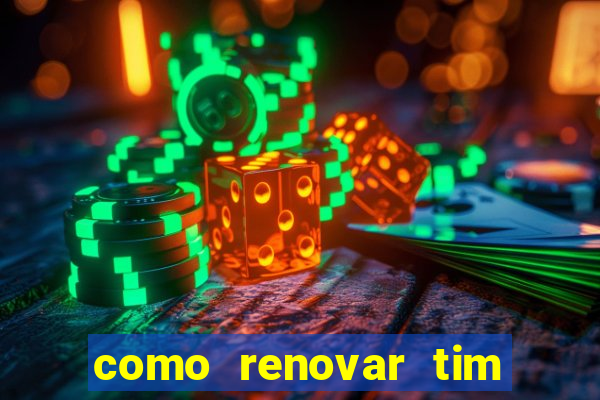 como renovar tim beta antes do prazo