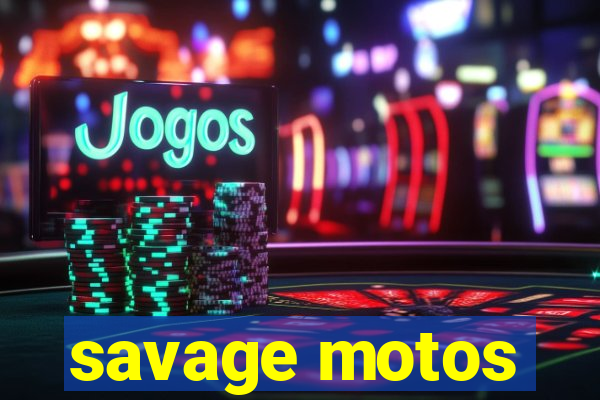 savage motos