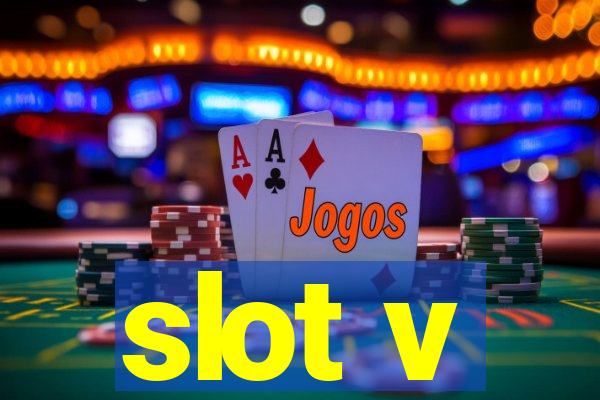 slot v