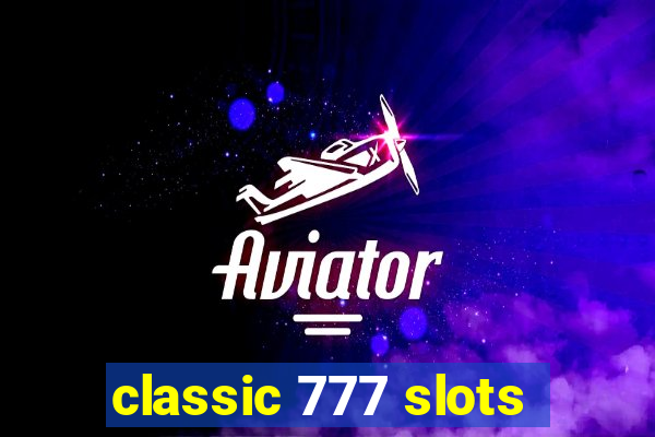 classic 777 slots