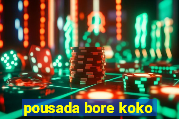 pousada bore koko