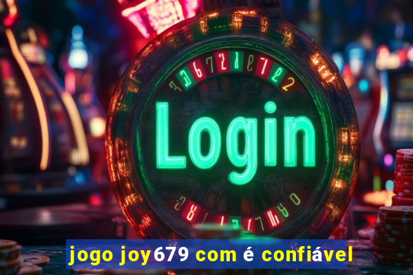 jogo joy679 com é confiável