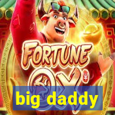 big daddy