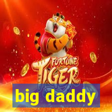 big daddy