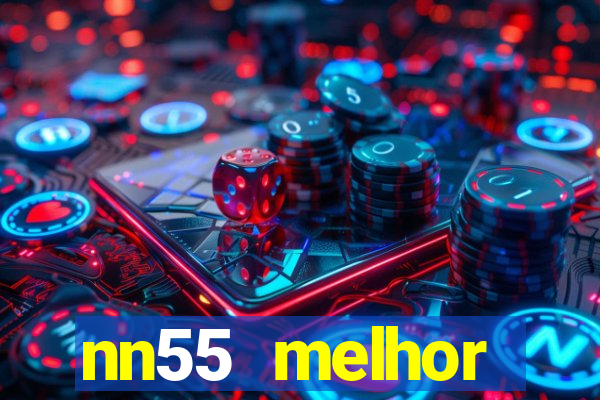 nn55 melhor horário para jogar