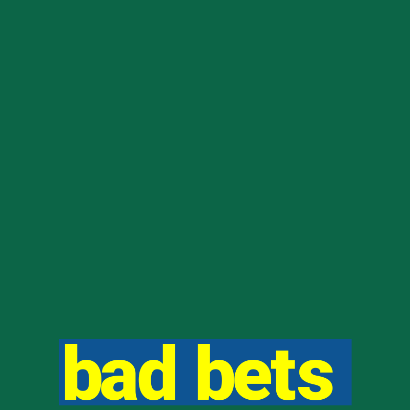 bad bets