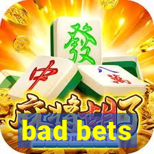 bad bets