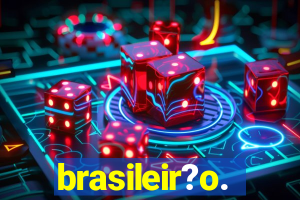 brasileir?o.