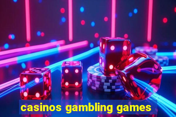 casinos gambling games