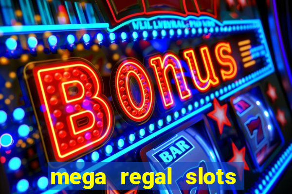 mega regal slots win cash