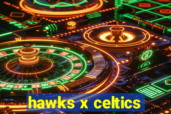 hawks x celtics