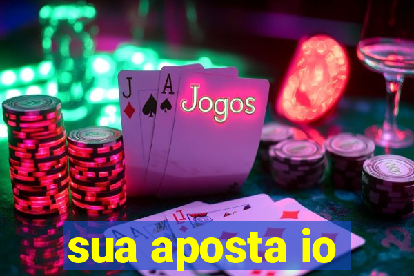 sua aposta io