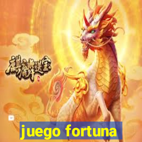 juego fortuna