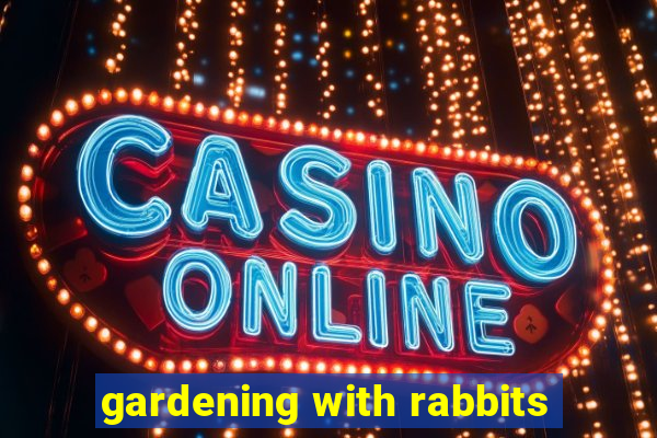 gardening with rabbits