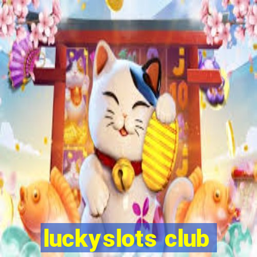 luckyslots club