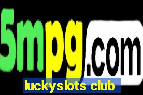 luckyslots club