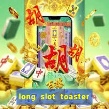 long slot toaster 4 slice