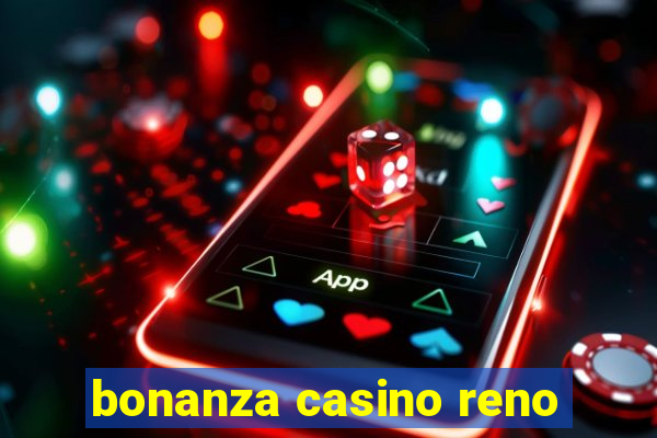 bonanza casino reno