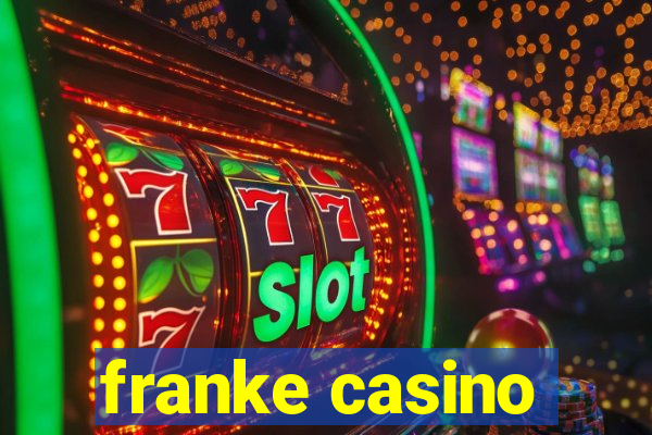 franke casino