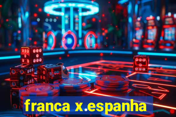 franca x.espanha