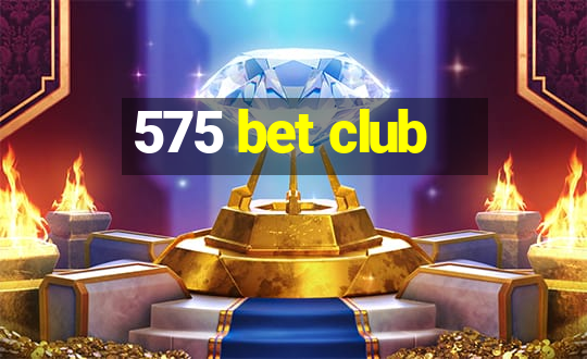 575 bet club