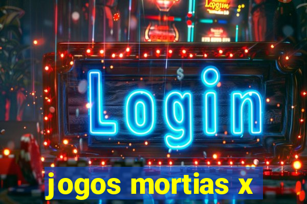 jogos mortias x