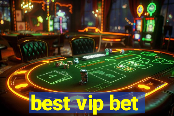 best vip bet