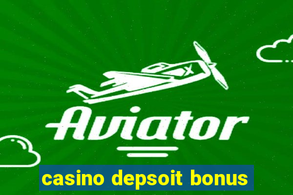 casino depsoit bonus