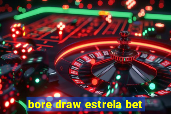 bore draw estrela bet